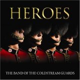 Band Of The Coldstream Guards - Heroes