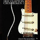 Eric Clapton - Crossroads 2: Live In The Seventies