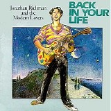 Jonathan Richman & The Modern Lovers - Back In Your Life
