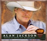 Alan Jackson - Songs Of Love And Heartache