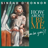 O'Connor, SinÃ©ad - How About I Be Me