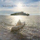 Shearwater - The Golden Archipelago