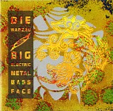 Die Warzau - Big Electric Metal Bass Face