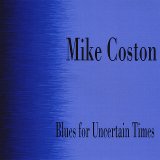 Mike Coston - Blues for Uncertain Times - 2008