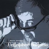 Wayne Johnston - Unfinished Business