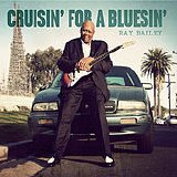 Ray Bailey - Cruisin' For A Bluesin'