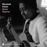 Elizabeth Cotten - Shake Sugaree