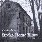 Christian Beshore - Broke Home Blues