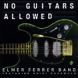 Elmer Ferrer Band - No Guitars Allowed