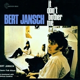 Bert Jansch - Bert Jansch * It Don't Bother Me