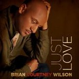 Brian Courtney Wilson - Just love