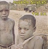 The Ex - Mudbird Shivers