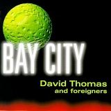 David Thomas and Foreigners - Bay City