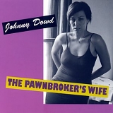 Johnny Dowd - The Pawnbroker's Wife
