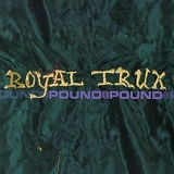 Royal Trux - Pound for Pound