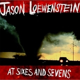 Jason Loewenstein - At Sixes and Sevens