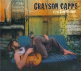 Grayson Capps - If You Knew My Mind