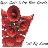Ryan Hartt & The Blue Hearts - Call My Name