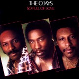 O'Jays, The - So Full Of Love