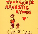 Todd Snider - Agnostic Hymns & Stoner Fables