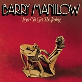 Barry Manilow - Tryin' To Get The Feeling