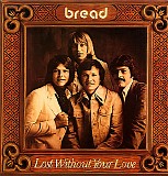 Bread - Lost Without Your Love