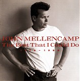 John Cougar Mellencamp - The Best That I Could Do (1978-1988)