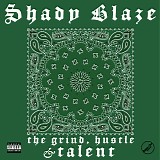 Shady Blaze - The Grind, Hustle & Talent