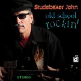 Studebaker John - Old School Rockin' - 2012