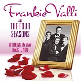Frankie Valli & The Four Seasons - Working My Way Back To You