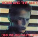 Adam and the Ants - Dirk Wears White Sox