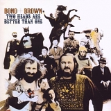 Bond & Brown - Two Heads Are Better Than One