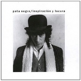 Pata Negra - Inspiracion Y Locura