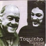 Toquinho, Vinicius De Moraes - Toquinho, Vinicius & Amigos