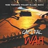 Rob Tognoni Band - Capital Wah