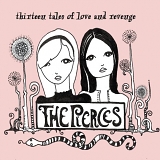 The Pierces - Thirteen Tales of Love & Revenge (Dig)