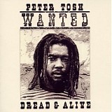 Peter Tosh - Wanted Dread & Alive