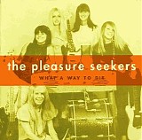 The Pleasure Seekers - What A Way To Die