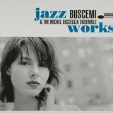 Buscemi & The Michel Bisceglia Ensemble - Jazz Works