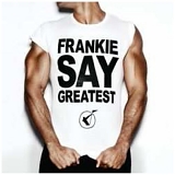 Frankie Goes To Hollywood - Frankie Say Greatest