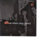 dEUS - No More Loud Music - The Singles