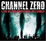 Channel Zero - Live At The Ancienne Belgique