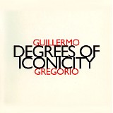 Guillermo Gregorio - Degrees of Iconicity