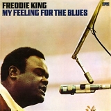 Freddie King - My Feeling For The Blues