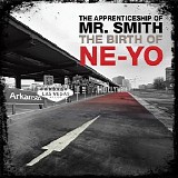 Ne-Yo - The Apprenticeship of Mr. Smith the Birth of Ne-Yo