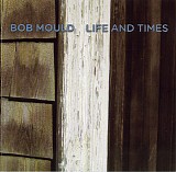 Bob Mould - Life And Times