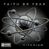 Faith Or Fear - Titanium