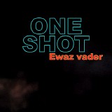 ONE SHOT - Ewaz Vader