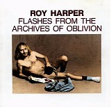 Roy Harper - Flashes From The Archives Of Oblivion