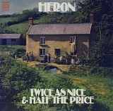 Heron - Twice As Nice & Half The Price